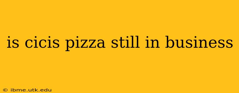 is cicis pizza still in business