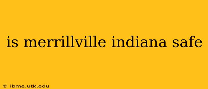 is merrillville indiana safe