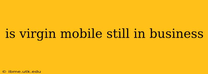 is virgin mobile still in business