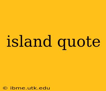 island quote