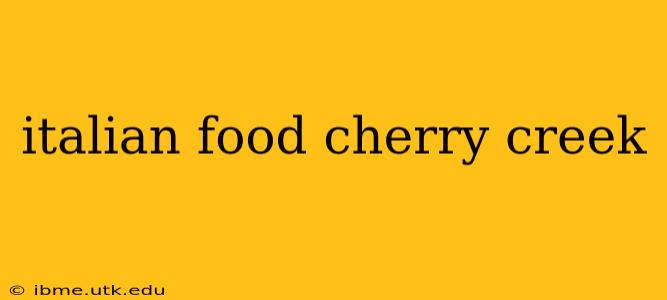 italian food cherry creek