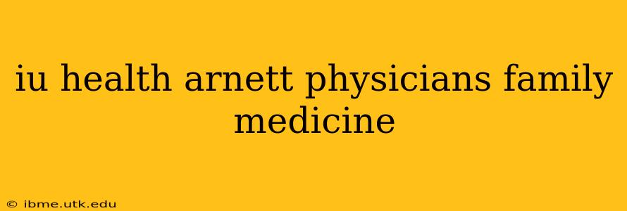 iu health arnett physicians family medicine
