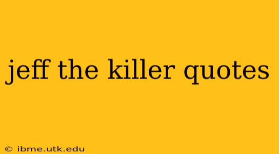 jeff the killer quotes