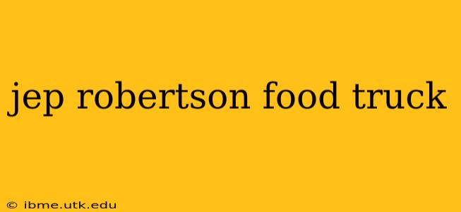 jep robertson food truck