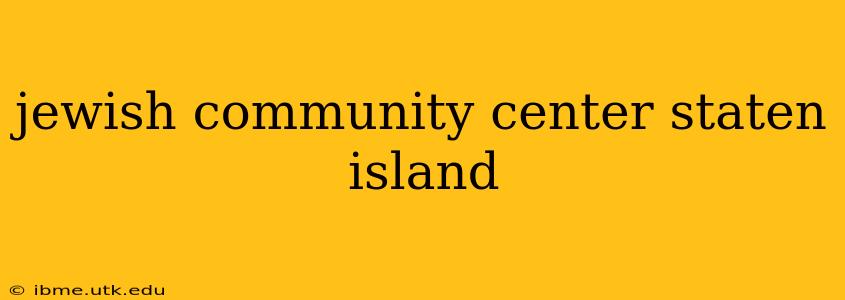 jewish community center staten island