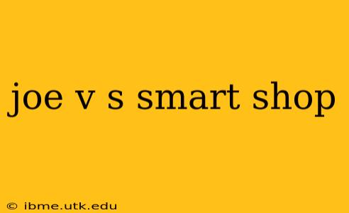 joe v s smart shop