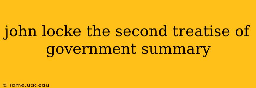 john locke the second treatise of government summary