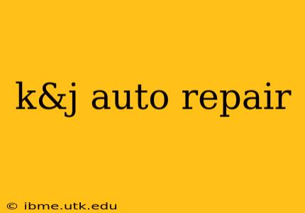 k&j auto repair
