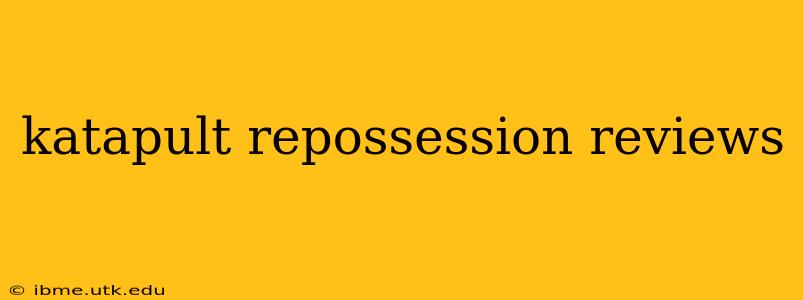 katapult repossession reviews