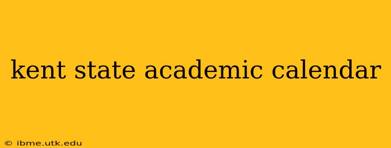 kent state academic calendar