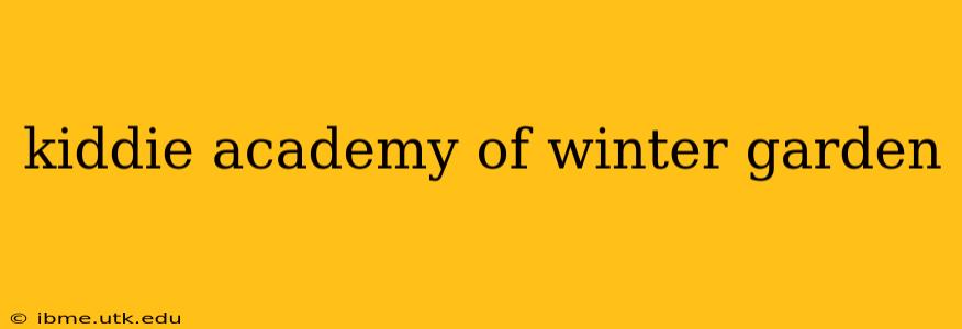 kiddie academy of winter garden