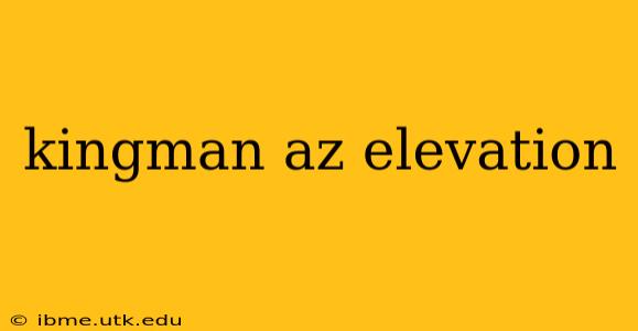 kingman az elevation