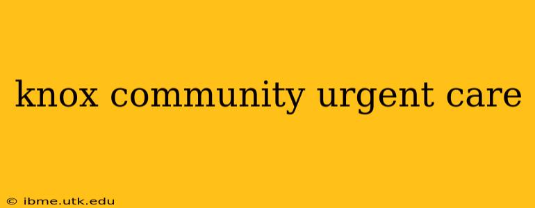 knox community urgent care