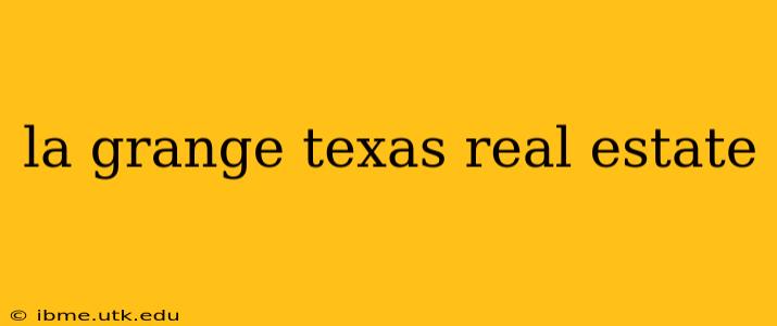 la grange texas real estate