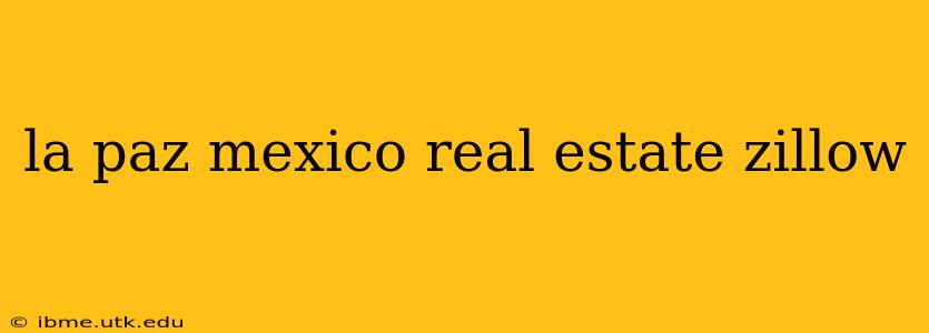 la paz mexico real estate zillow