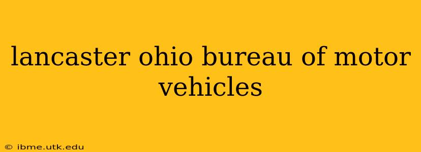 lancaster ohio bureau of motor vehicles
