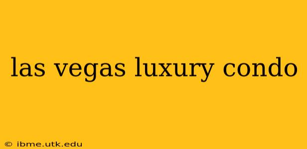 las vegas luxury condo