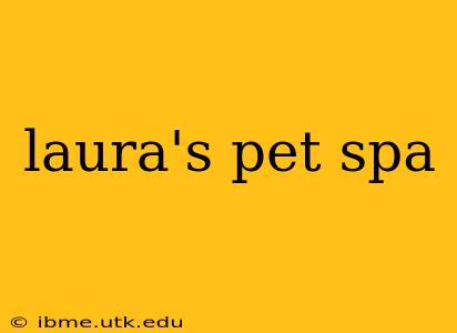 laura's pet spa