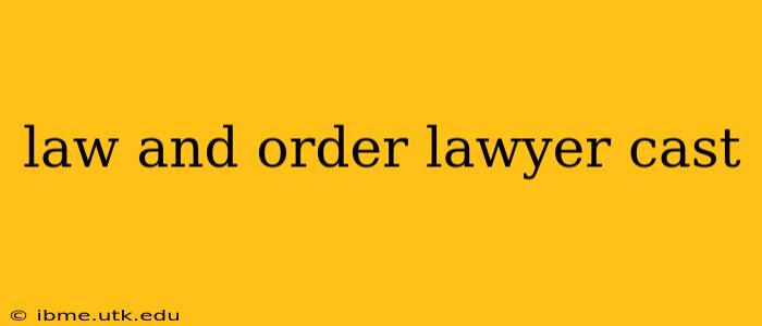 law and order lawyer cast