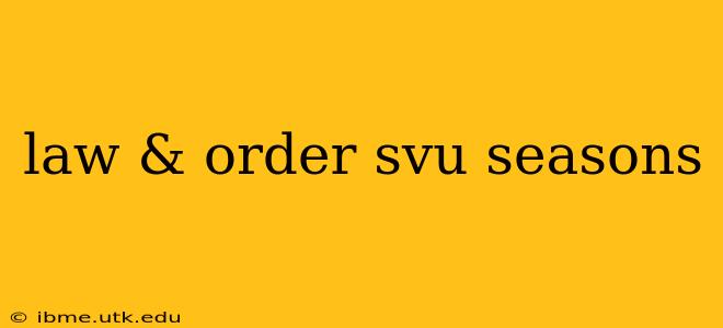 law & order svu seasons