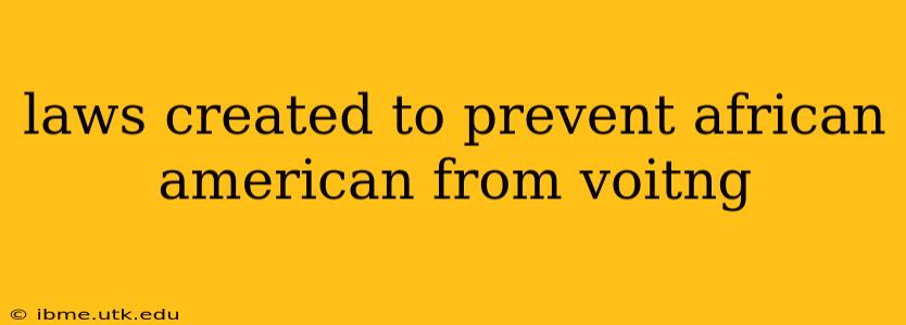 laws created to prevent african american from voitng