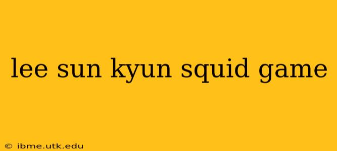 lee sun kyun squid game