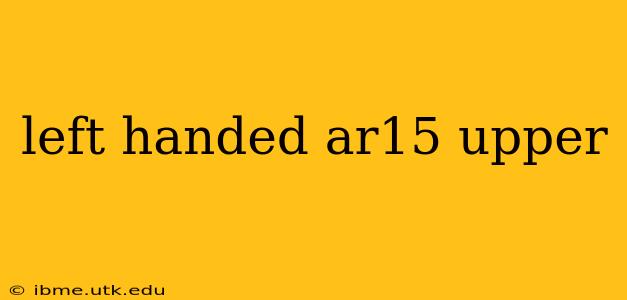 left handed ar15 upper
