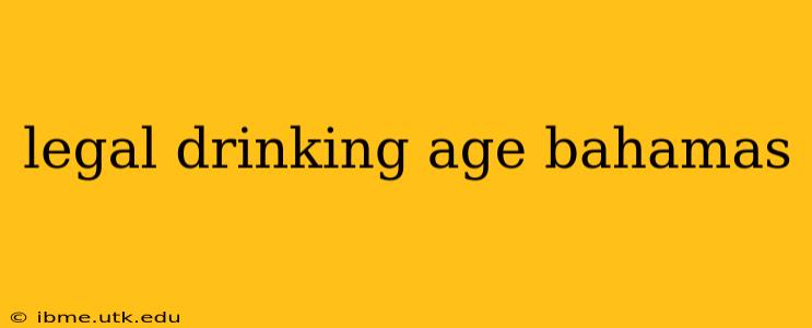 legal drinking age bahamas