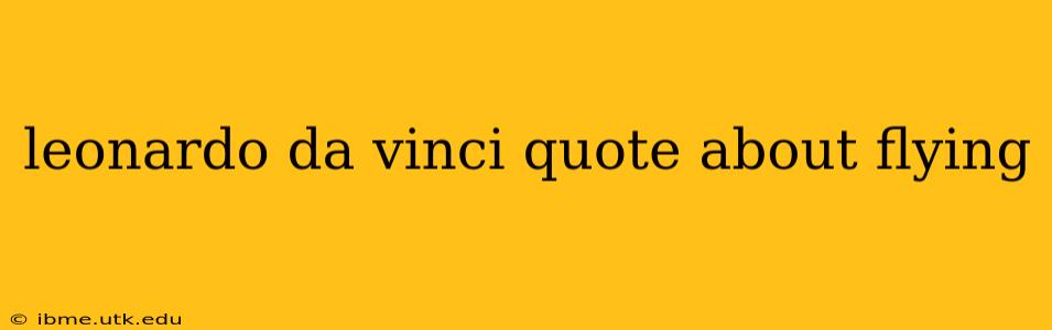 leonardo da vinci quote about flying