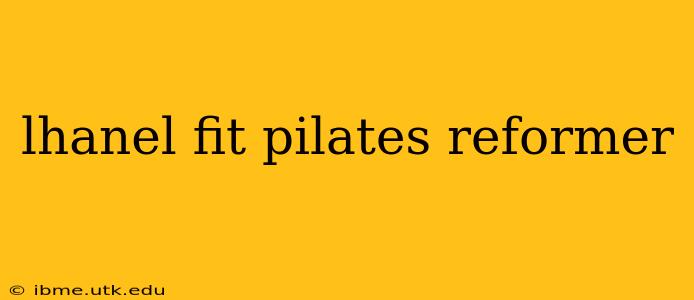 lhanel fit pilates reformer