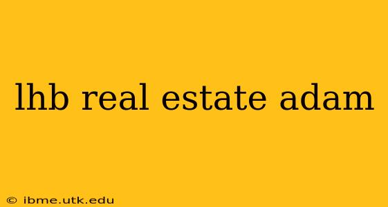 lhb real estate adam