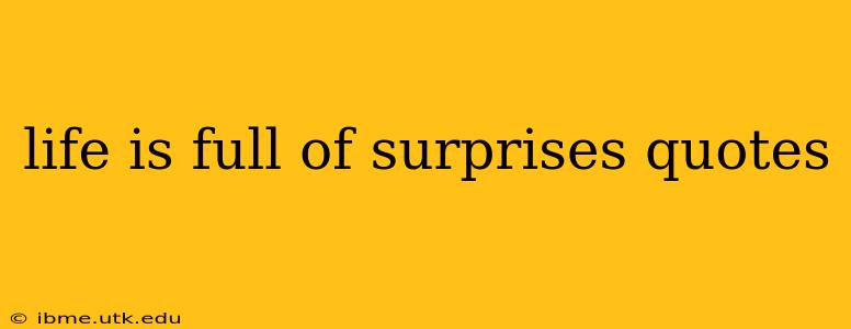 life is full of surprises quotes