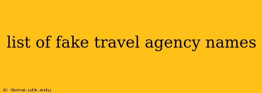 list of fake travel agency names