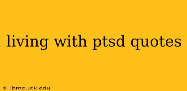 living with ptsd quotes