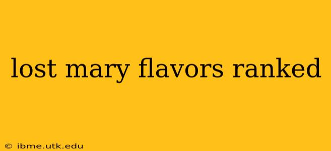 lost mary flavors ranked