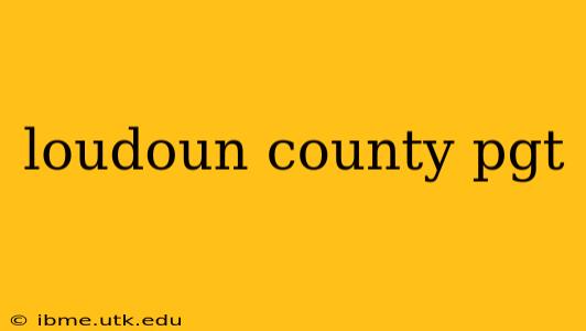 loudoun county pgt