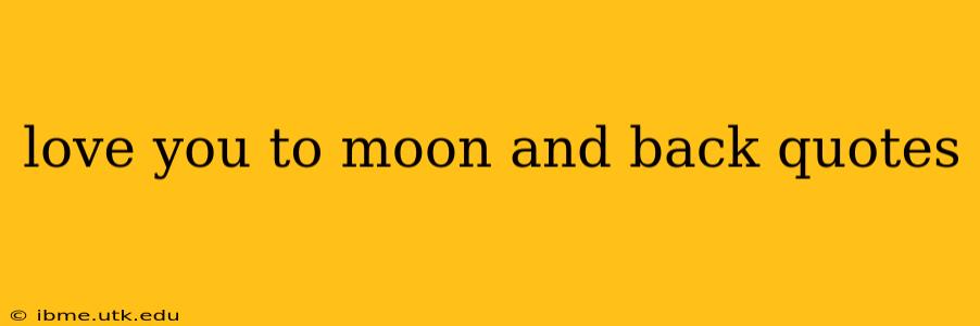 love you to moon and back quotes