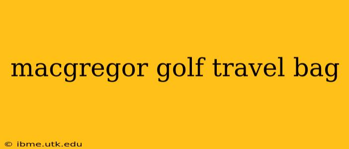macgregor golf travel bag