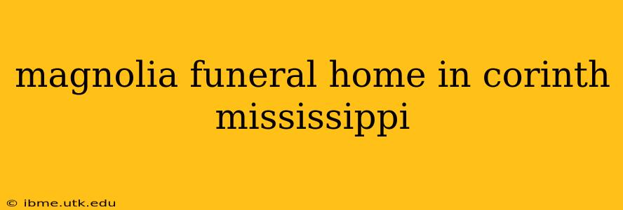 magnolia funeral home in corinth mississippi