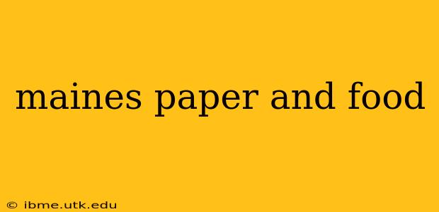 maines paper and food