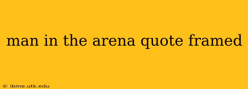 man in the arena quote framed