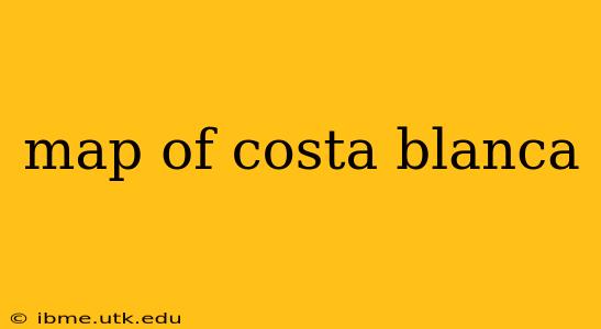 map of costa blanca