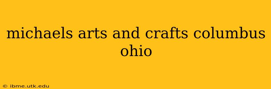 michaels arts and crafts columbus ohio