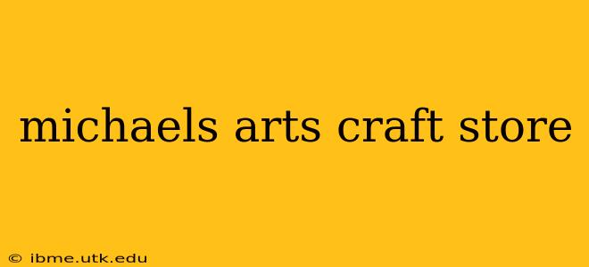 michaels arts craft store