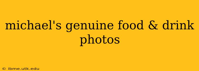 michael's genuine food & drink photos