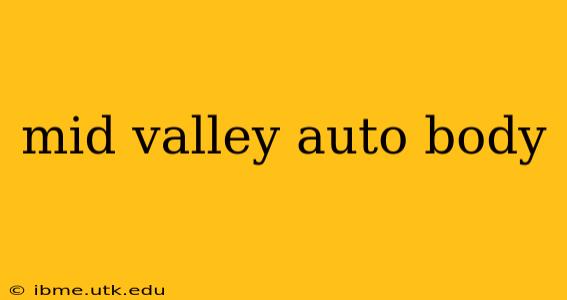 mid valley auto body