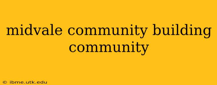 midvale community building community