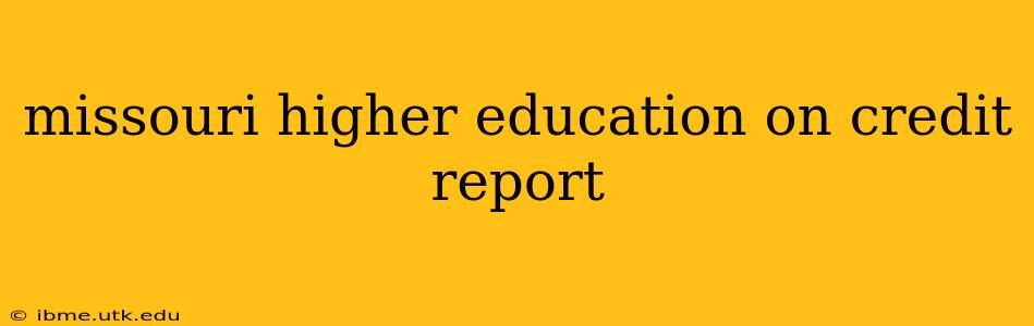 missouri higher education on credit report