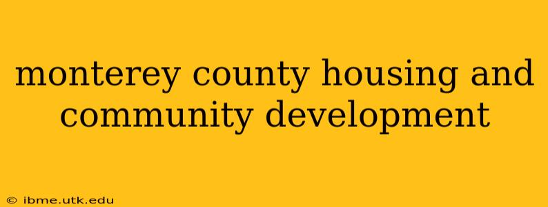 monterey county housing and community development