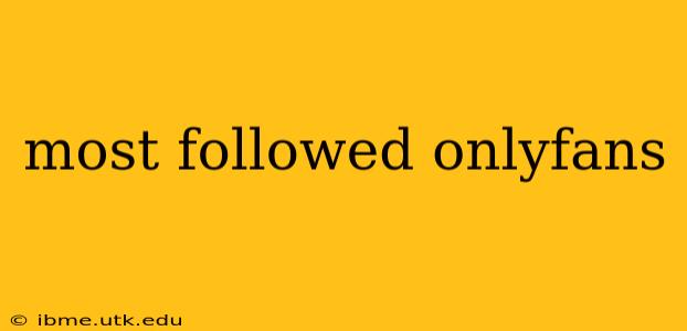 most followed onlyfans